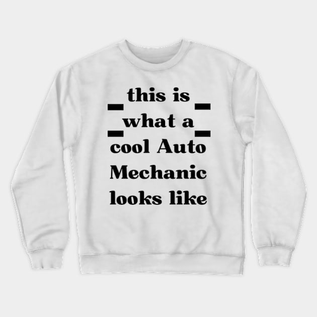 this is what a cool Auto Mechanic looks like Crewneck Sweatshirt by dany artist